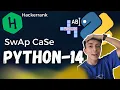 Python 14 SWAP CASE tutorial HackerRank