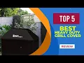 The 5 Best Heavy Duty Grill Cover to Buy in 2025 Reviews Best Grill Covers