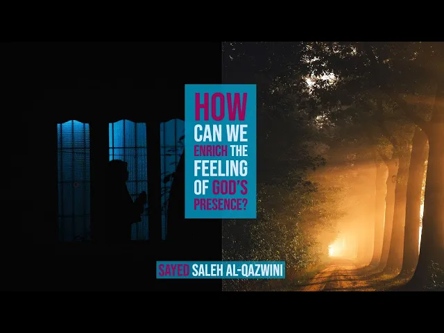 ⁣How Can we Enrich The Feeling of God's Presence? - Sayed Saleh Al-Qazwini