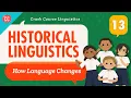 Language Change and Historical Linguistics Crash Course Linguistics