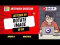 LeetCode 48 - Rotate Image Explanation in Hindi Array Matrix C code solution