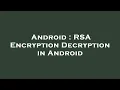 Android RSA Encryption Decryption in Android