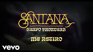 Santana, Grupo Frontera - Me Retiro (Extended Version - Official Lyric Video)
