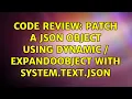 Code Review Patch a JSON object using dynamic ExpandoObject with System Text Json