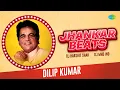 Lagu Jhankar Beats - Dilip Kumar | DJ Harshit Shah | DJ Mhd Ind | Hit Hindi Songs