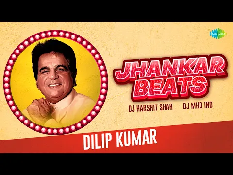 Download MP3 Jhankar Beats - Dilip Kumar | DJ Harshit Shah | DJ Mhd Ind | Hit Hindi Songs