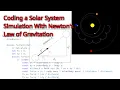 Coding a Solar System Simulation with Newton s Law of Gravitation - No Talking