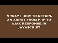 Array how to return an array from php to ajax response in javascript