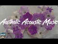Download Lagu Aesthetic Acoustic Music 🌟  (James TW, Halloran \u0026 Kate, James Arthur)