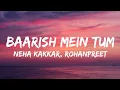 Download Lagu Baarish Mein Tum (LYRICS) - Neha Kakkar, Rohanpreet | Gauahar k, Zaid D | Showkidd, Harsh, Samay