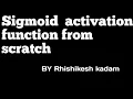 Sigmoid activation function clearly explained in python jupyter notebook