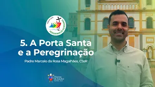 5. A Porta Santa e a Peregrinação | Jubileu 2025