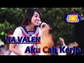 VIA VALEN - AKU CAH KERJO KOPLO - NEW VIRAL 2018