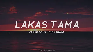 Download Lakas Tama - Mike Kosa Ft. Ayeeman (Lyrics) MP3