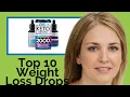 Top 10 Weight Loss Drops 2021 Review Guide