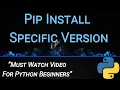 Pip Install Specific Version - Using Wheel File Tar File-Most Important for Python Beginners