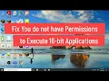 Fix You do not have permissions to execute 16-bit applications on Windows 10