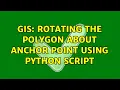 GIS Rotating the polygon about anchor point using Python script