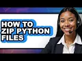 How to Zip Python Files only Way