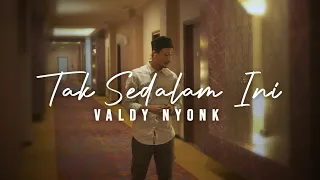 Download VALDY NYONK - TAK SEDALAM INI (Official Music Video) MP3