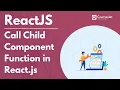 How to Call Child Component Function in ReactJs ReactJS Tutorial Lec - 07