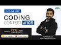 GFG Weekly Coding Contest - 105 Post Analysis GeeksforGeeks Practice