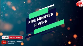 five minutes fivers karaoke version 
