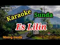 Download Lagu ES LILIN #KARAOKE#SUNDA#niningmeida