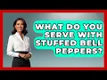 What Do You Serve With Stuffed Bell Peppers - Obesity Fighters Club