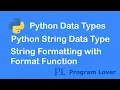 7 Python String Data Type String concatenation String formatting with format function
