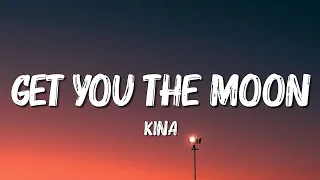 kina get you the moon lyrics ft snow