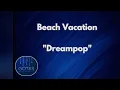 BEACH VACATION - Limerence, Pt. II ft. porch kiss 