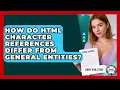 How Do HTML Character References Differ From General Entities - Simple HTML Studio