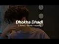 Download Lagu Dhokha Dhadi (Slowed + Reverb) ♡