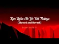 Download Lagu Kya Tujhe Ab Ye Dil Bataye (Slowed and Reverb) Soulmate's Lofi