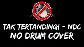 Download NDC - Tak Tertandingi No Drum / Tanpa Drum / Drumless / Minus One Drum Cover MP3