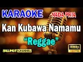 KAU TERCIPTA BUKAN UNTUKKU REGGAE ll KARAOKE SALUHUT ll RATIH PURWASIH ll NADA PRIA E=DO