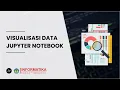 Visualisasi Data Dengan Jupyter Notebook Probabilitas dan Statistik