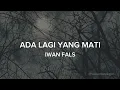 Download Lagu ADA LAGI YANG MATI - IWAN FALS (LIRIK)