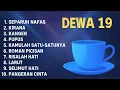 Download Lagu DEWA 19 FULL ALBUM NOSTALGIA 90an | LAGU TERBAIK TANPA IKLAN | Audio Jernih HQ