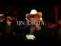 Fuerza Regida ❤️ Un Idiota ❤️LETRA/LYRICS❤️