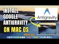 Learn how to install and use Google Antigravity IDE on Mac OS M1 and M2 silicon chip