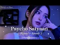 Psycho Saiyaan ❤️‍🔥 _ [ Slowed + Reverb ]🎧 | Saaho | Melody in Heart ❤️