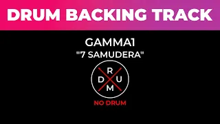 7 samudera gamma1 no drum drumless drum backing track tanpa drum minus drum