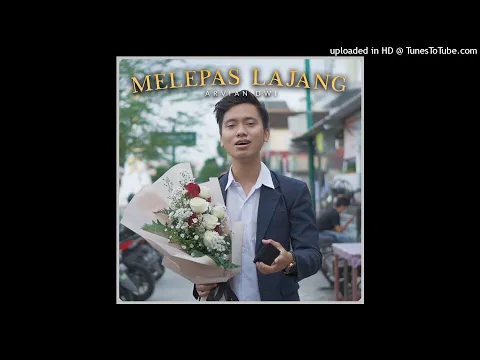 Download MP3 Arvian Dwi - Melepas Lajang ft. Tri Suaka (Official Audio)