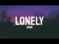 Download Lagu Akon - Lonely (Lyrics) // I'm So Lonely , I Have Nobody
