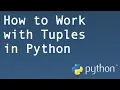 How to Work with Tuples in Python