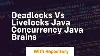 Deadlocks vs livelocks java concurrency java brains