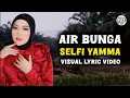 Download Lagu Merinding..!!! Selfi Yamma | Air Bunga | Visual Lyric Video