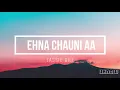 Ehna Chauni Aa (Lyrics) | Latest Romantic Song 2020 | Jassi Gill |
